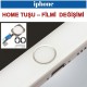 İPhone 6 - 6S Home Tuş Filmi değişimi
